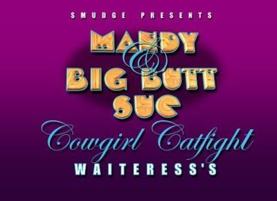 [Smudge] Mandy and Big Butt Sue - Cowgirl Catfight Waiteress\