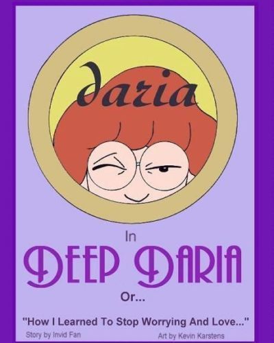 [Kevin Karstens] Deep Daria Or... How I learned To Stop Worrying And Love (Daria)
