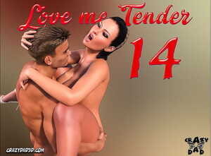 CrazyDad- Love me Tender Part 14